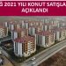 2021 Yılı Konut Satışları Açıklandı !
