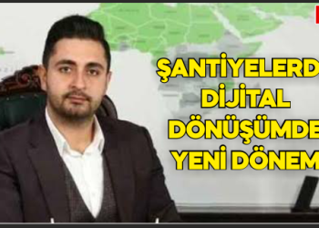 Şantiyelerde Dijital Dönüşümde Yeni Dönem